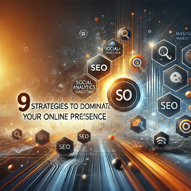 9 Strategies to Dominate Your Online Presence